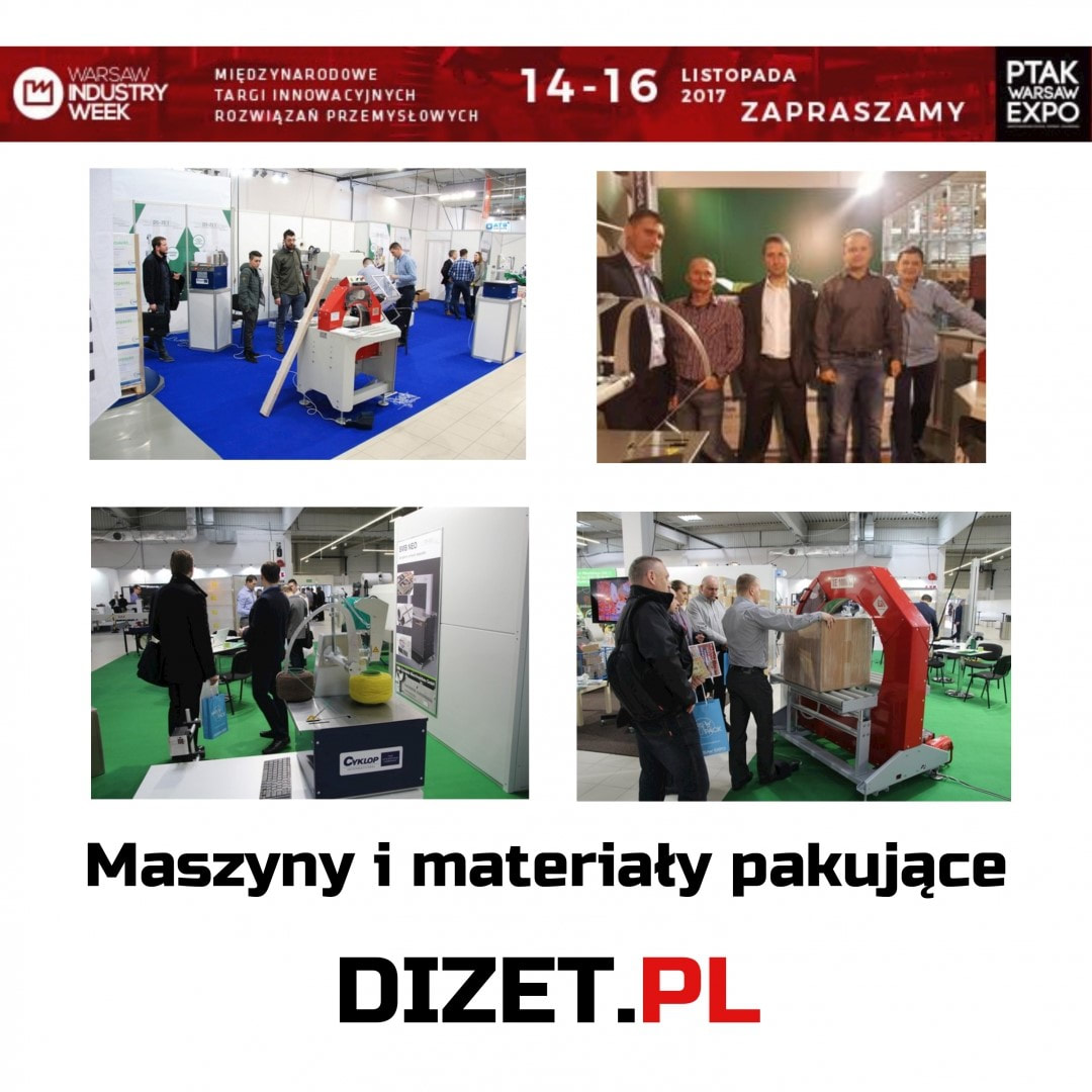 Warsaw Industry Week 2017 Tragi rozwiązań dla przemysłu Firma DI-ZET Sp. J. Maszyny i urządzenia pakujące ​Stoisko 38 Hala E Ptak Warsaw Expo